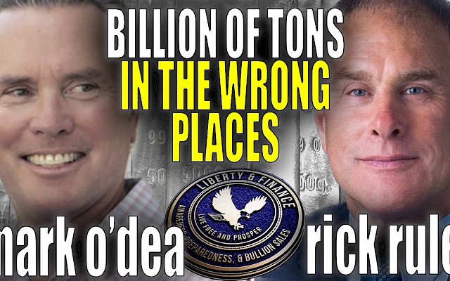 Over a Billion Tons of Metals in the Wrong Places | Mark O’Dea & Rick Rule