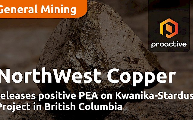 NorthWest Copper releases positive PEA on Kwanika-Stardust Project in British Columbia